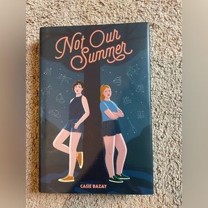 Not our summer by Casie Bazay